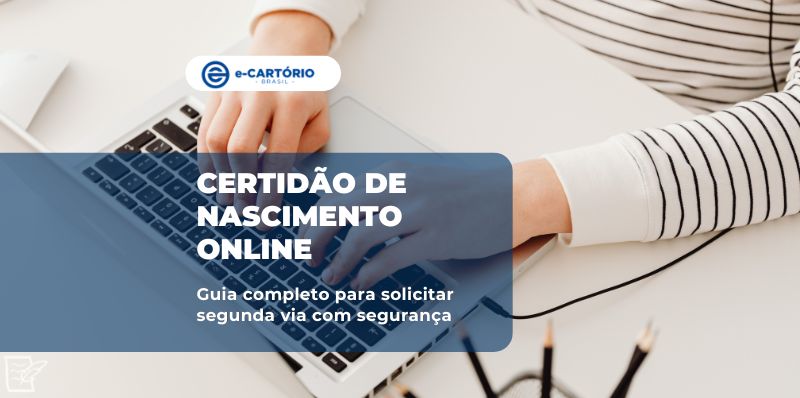 Guia completo para solicitar segunda via de certidão de nascimento com segurança.