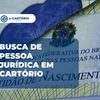 Busca de pessoa jurídica em cartório: como localizar o registro antes de pedir a certidão em cartório online