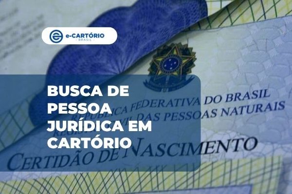 Busca de pessoa jurídica em cartório: como localizar o registro antes de pedir a certidão em cartório online
