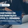 Certidão de distribuição cível e criminal: diferenças, usos e como solicitar no cartório online