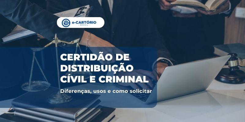 Certidão de distribuição cível e criminal: diferenças, usos e como solicitar no cartório online