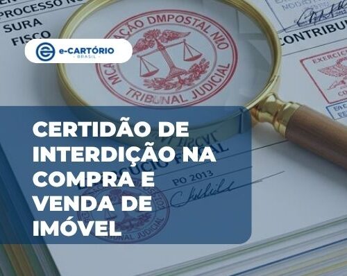 Documento certidão de interdição na compra e venda imóvel no e-Cartório do Brasil