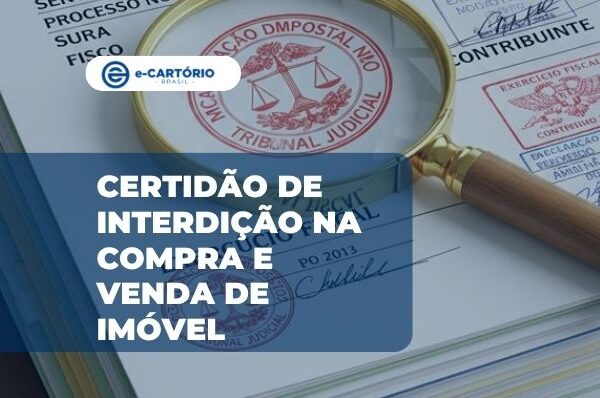 Documento certidão de interdição na compra e venda imóvel no e-Cartório do Brasil