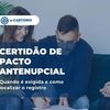 Certidão de pacto antenupcial: quando é exigida e como localizar o registro