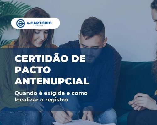 Certidão de pacto antenupcial: quando é exigida e como localizar o registro