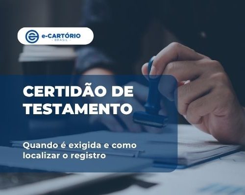 Certidão de testamento: como verificar a existência de registro antes do inventário